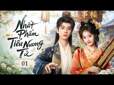 NHẤT PHẨM TIỂU NƯƠNG TỬ - Tập 01 | Thiên Kim Xuyên Không Bị Phản Bội, Vô Tình Được Thái Tử Độc Sủng