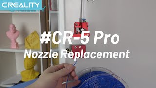 Creality CR-5 Pro needle cleaning and nozzle replacement