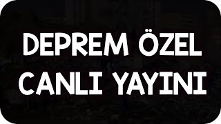 Deprem Özel Canlı Yayını