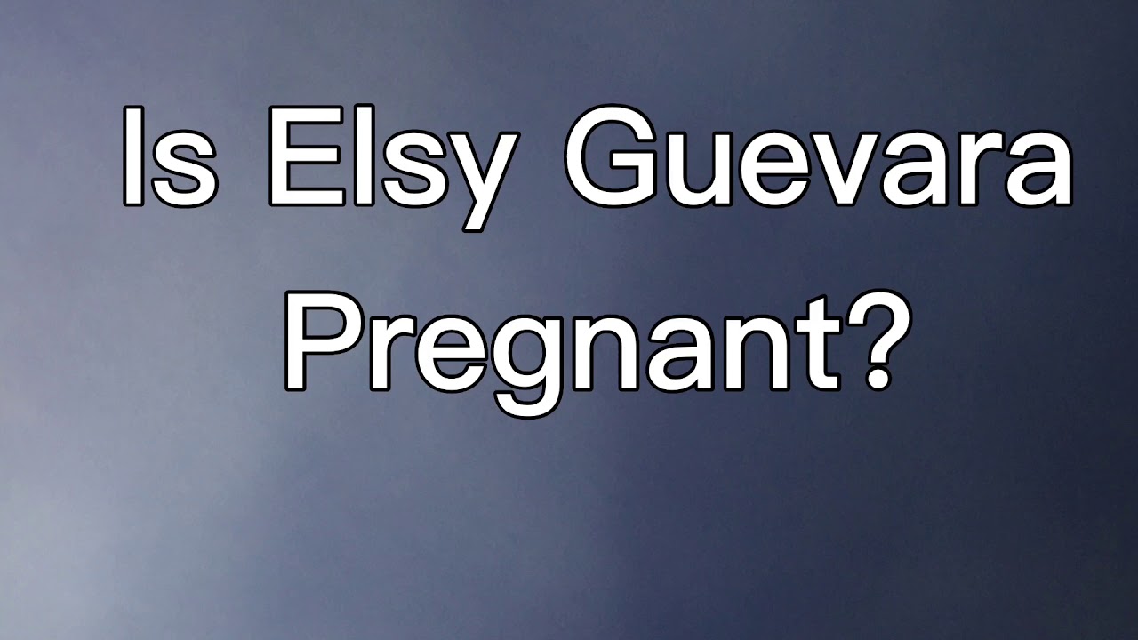 Elsy Guevara Pregnant? *Exposed*