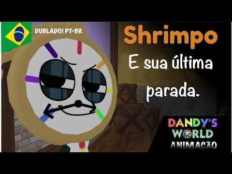 SHRIMPO e sua última parada. - DANDY'S WORLD ANIMAÇÃO - (Dublado! PT-BR) 🇧🇷