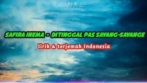 Safira Inema - Ditinggal Pas Sayang-Sayange || Lirik & Terjemah Indonesia