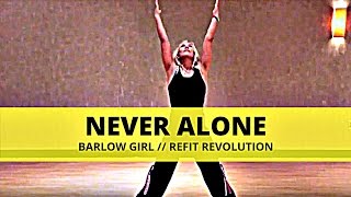 Never Alone Barlow Girl Dance Fitness Cooldown Refit Revolution