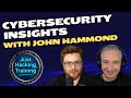 Cybersecurity Insights with John Hammond: YouTube Legend & Security Researcher