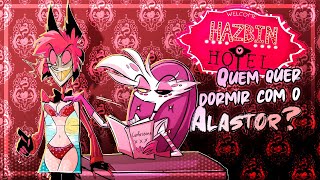 QUEM QUER DORMIR COM O ALASTOR? | HAZBIN HOTEL