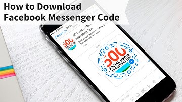 How to Download Your Facebook Messenger Code For Scanning