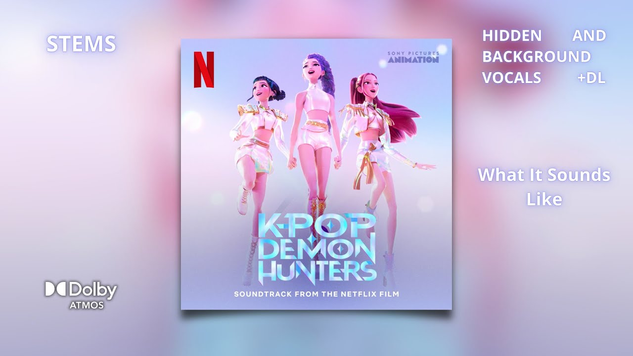 KPop Demon Hunters - What It Sounds Like [Dolby Atmos Stems | Hidden and Background Vocals]