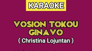 VOSION TOKOU GINAVO / KITA BAIK HATI SELALU - CHRISTINA LOJUNTAN ( KARAOKE )