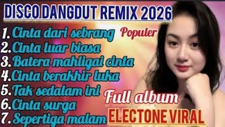 🔥CINTA DARI SEBRANG LAGU 🔥TOP DISCO DANGDUT REMIX ELECTONE FULL ALBUM POPULER 2026 BASS SUPER MANTUL