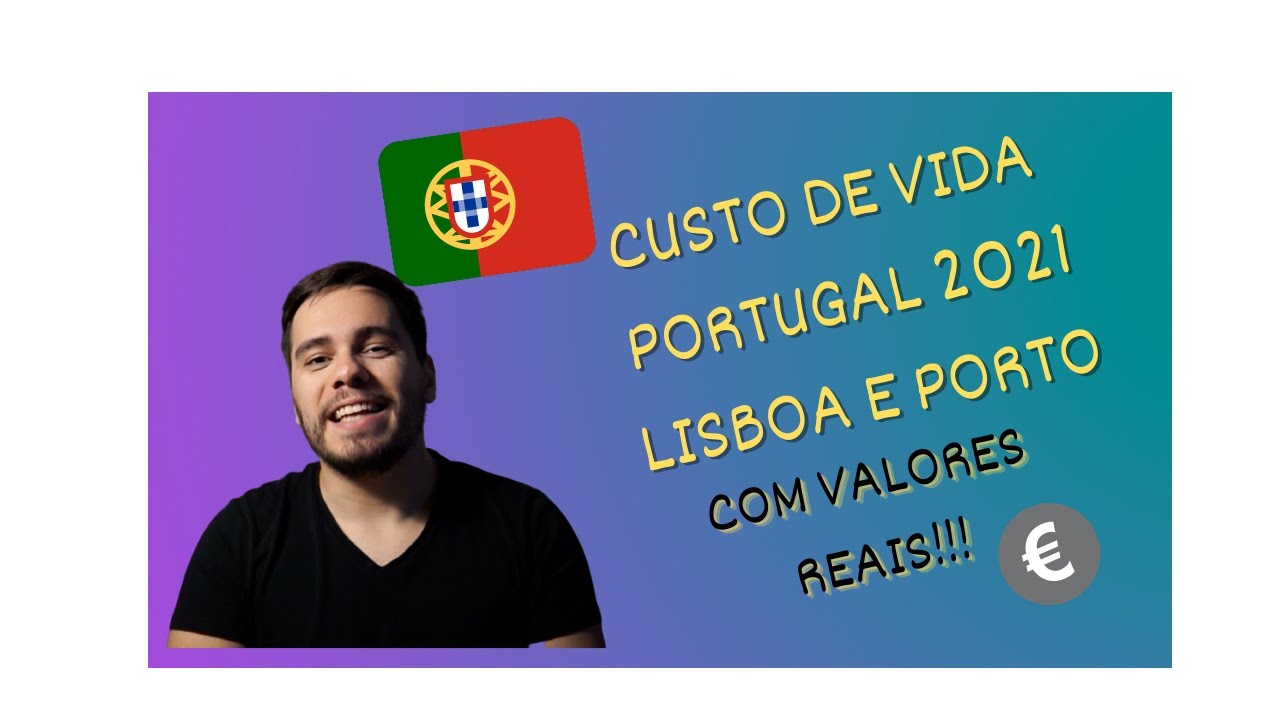Custo de Vida Portugal 2021 Lisboa e Porto YouTube