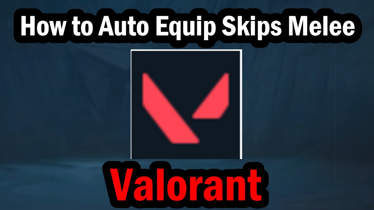How to Auto Equip Skips Melee in Valorant - YouTube