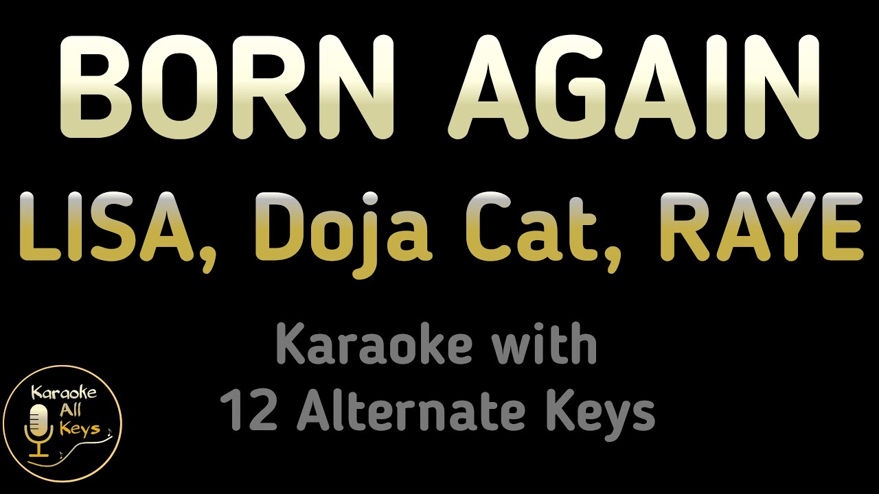 LISA ft. Doja Cat & RAYE - BORN AGAIN Karaoke Instrumental Lower Higher Male & Original Key LISA ft. Doja Cat & RAYE - BORN AGAIN Karaoke Instrumental Lower Higher Male & Original Key