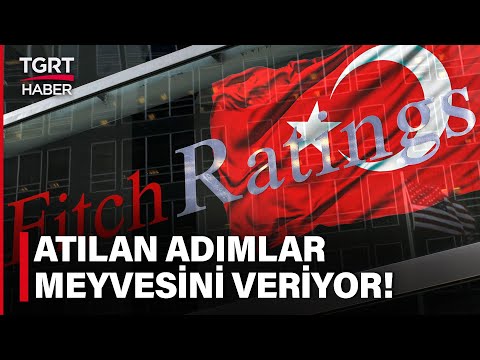 Fıtch, B Olan Türkiye'nin Kredi Notunu B+'ya Çevirdi: Parasal Sıkışma Riskleri Azalttı - TGRT Haber