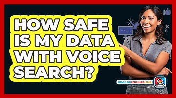 How Safe Is My Data With Voice Search? - SearchEnginesHub.com
