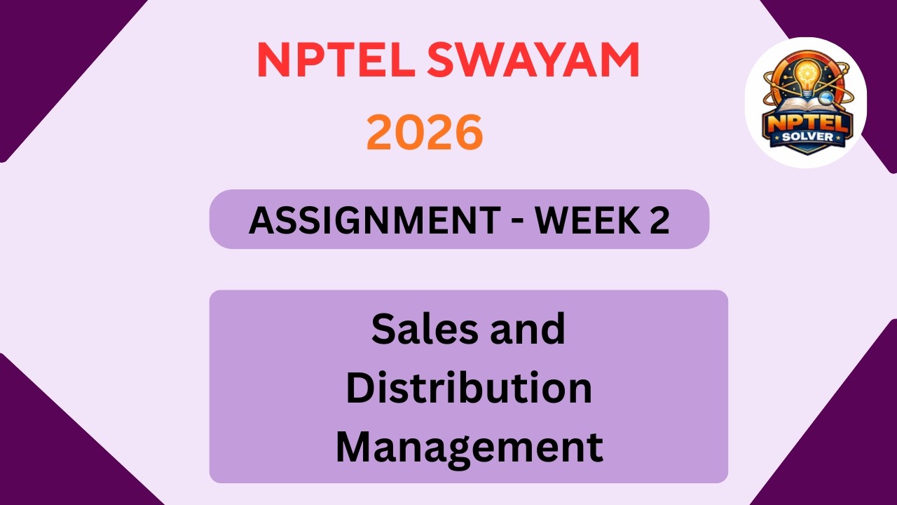 NPTEL Sales and distribution management ASSIGNMENT 2 Solutions | Week 2 JAN 2026 #nptel#swayamsolver