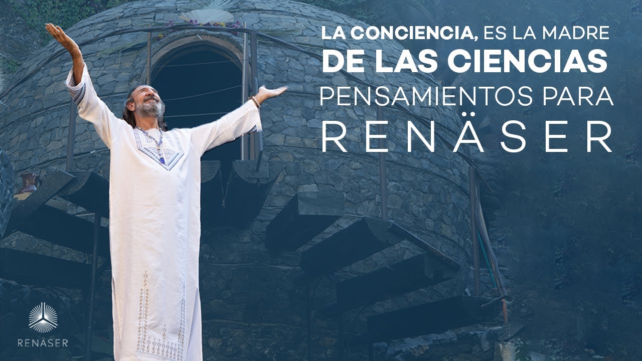 La conciencia es la madre de la ciencias | Pensamientos para Renäser por Michel Domit