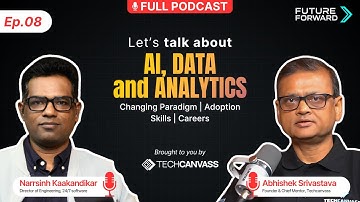 Ep. 8 | AI, Data and Analytics ft Narrsinh Kaakandikar | FutureForward Techcanvass