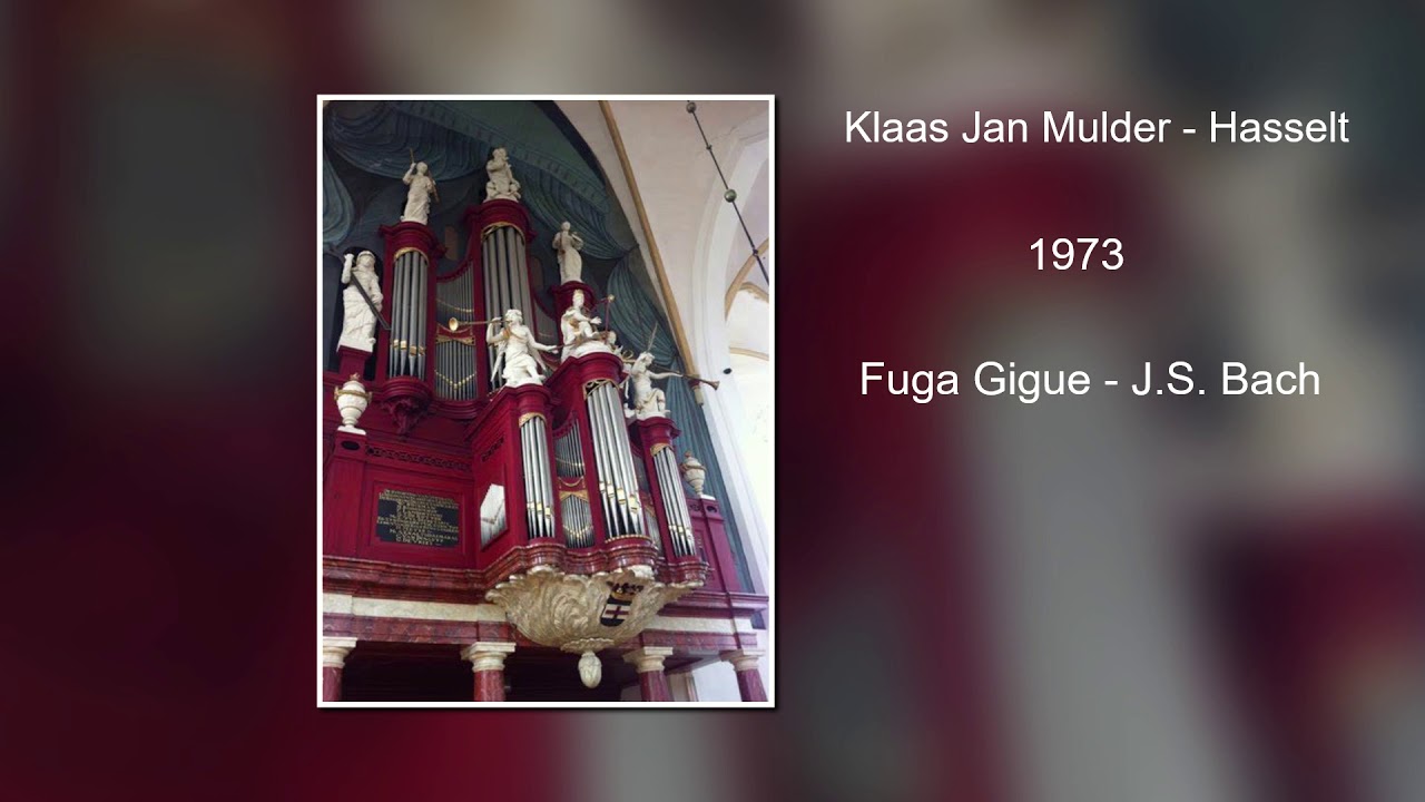 Watch Klaas Jan Mulder Hasselt - 1973 - Fuga Gigue - J.S. Bach on YouTube Watch Klaas Jan Mulder Hasselt - 1973 - Fuga Gigue - J.S. Bach on YouTube