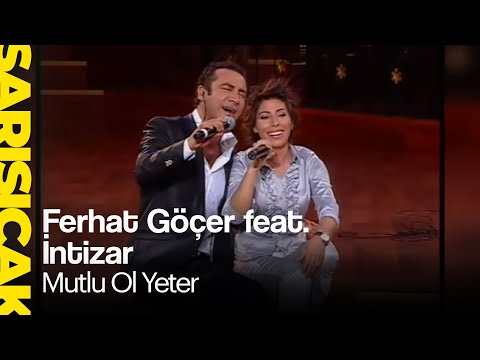 Ferhat Göçer feat. İntizar - Mutlu Ol Yeter (Sarı Sıcak)