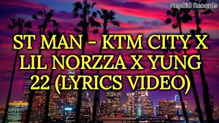 ST MAN - KTM CITY (LYRICS VIDEO) FT. LIL NORZZA × YUNG 22