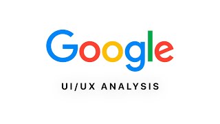 Google UX Analysis from a UI/UX Designer