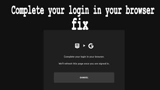 Complete your login in your browser FIX EPIC  / how to fix epic games login error