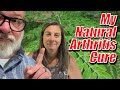 My NATURAL Arthritis Cure