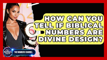How Can You Tell If Biblical Numbers Are Divine Design? - The Numbers Channel