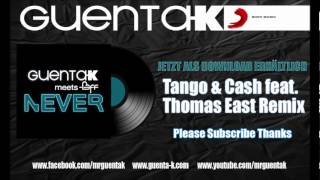 Guenta K meets Bff - Never (Tango & Cash feat. Thomas East Remix)