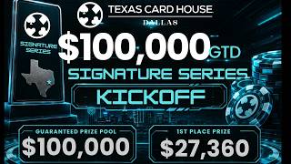 $100,000GTD Signature Series Kickoff Final Table | TCH Dallas