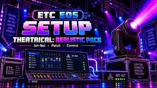 ETC Eos + Theatrical: Realistic Pack | Art-Net & Patch Setup