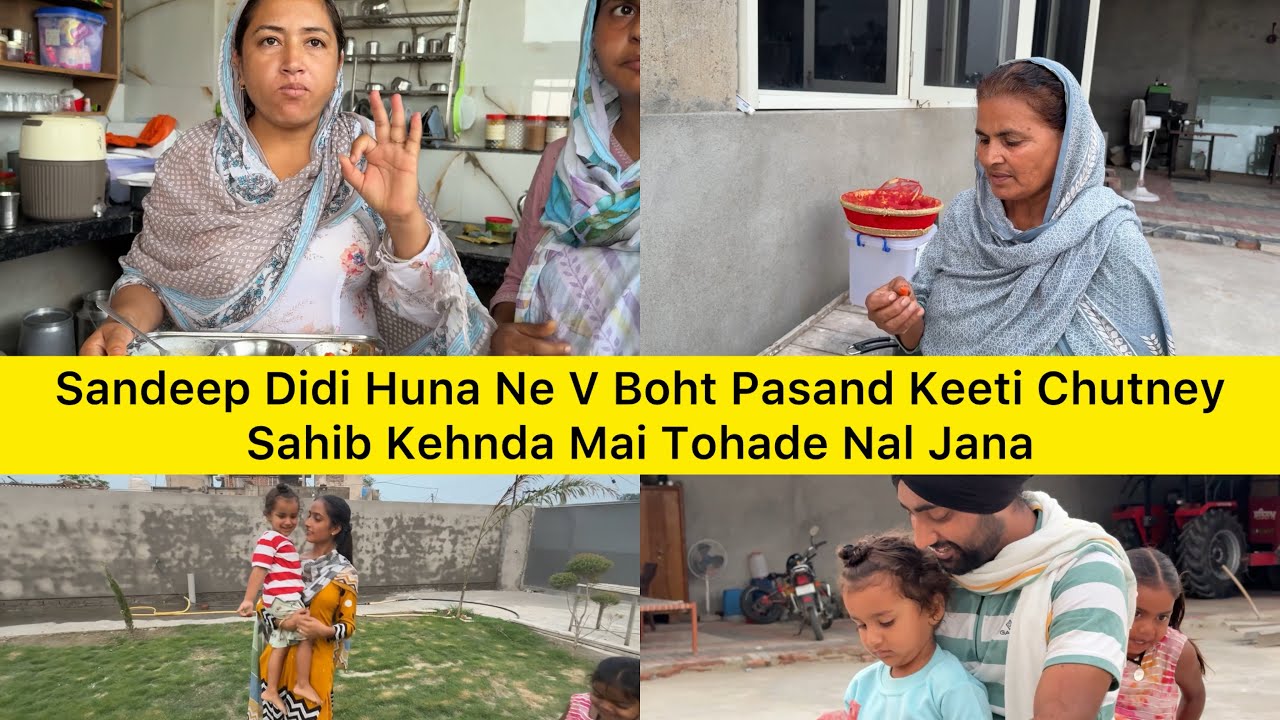 Sandeep Didi Huna Ne V Boht Pasand Keeti Chutney Sahib Kehnda Mai Tohade Nal Jana