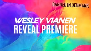 From The WesleyTRV Archives: Wesley Vianen | Reveal Premiere (Banned in Denmark)