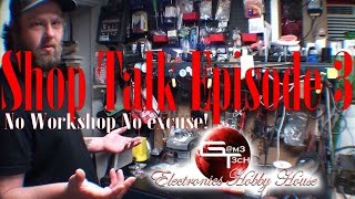 Shop Talk Episode 3 - No Workshop No Excuse!