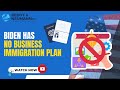Biden Has No Business Immigration Plan