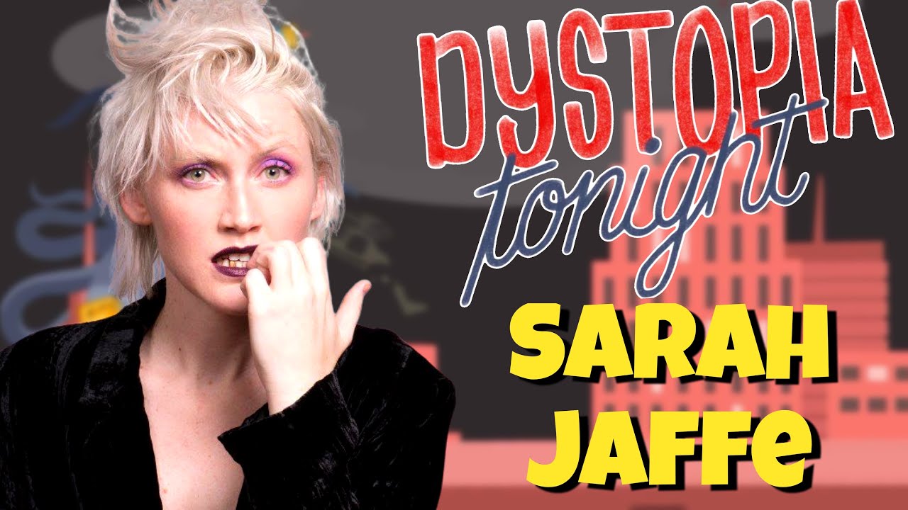 Sarah Jaffe on Dystopia Tonight Ep 162