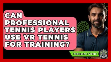 Can Professional Tennis Players Use VR Tennis For Training? - The Racket Xpert