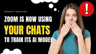 Zoom's Privacy Invasion: Zoom now owns your private chats!