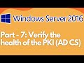 Part - 7: Verify the health of the PKI (AD CS)