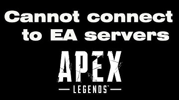 Apex Legends matchmaking error, Unable to connect to apex ea server