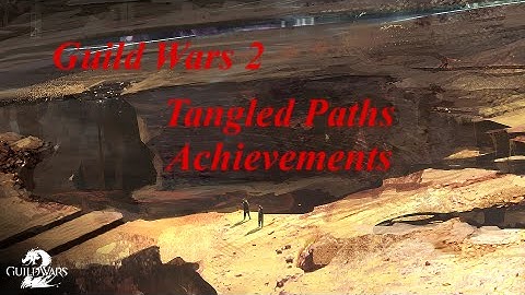 Guild Wars 2: Tangled Paths Achievement Guide