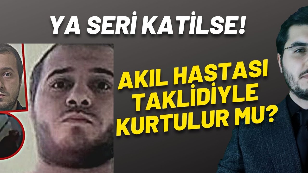 Başak Cengiz'in Katili, Şizofren Taklidi Yaparsa Nolur? Seri Katil Mi? Ne Ceza Alır?