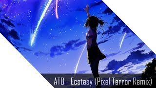 (Nightcore) ATB - Ecstasy (Pixel Terror Remix)