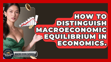 How To Distinguish Macroeconomic Equilibrium In Economics. - Macroecon Experts