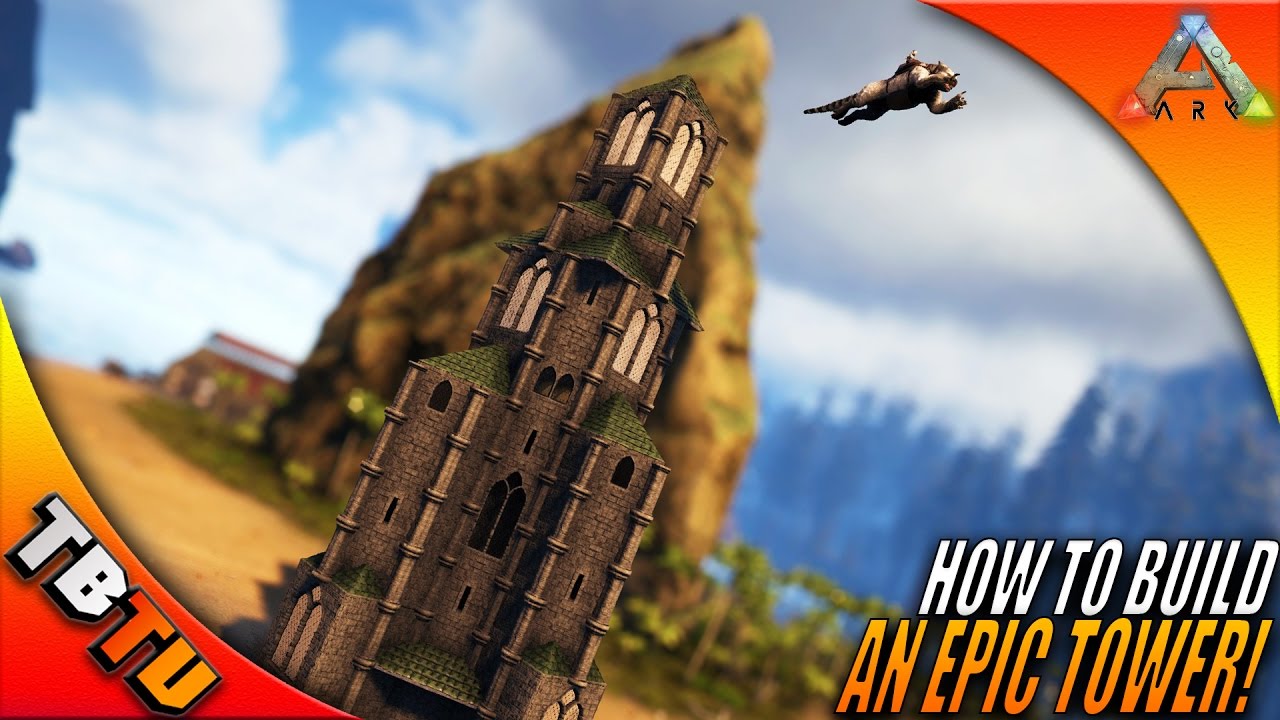 HOW TO BUILD AN EPIC TOWER! Ark Build Guide - Ark Survival Evolved Base