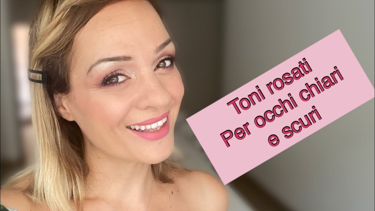 Trucco Toni Rosati per Occhio Chiaro e Scuro 😉