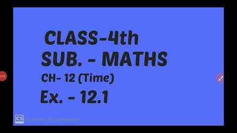 4th( Maths)  CH-12(Time)  Ex. - 12.1  & 12.2 by Miss Sonia Goyal