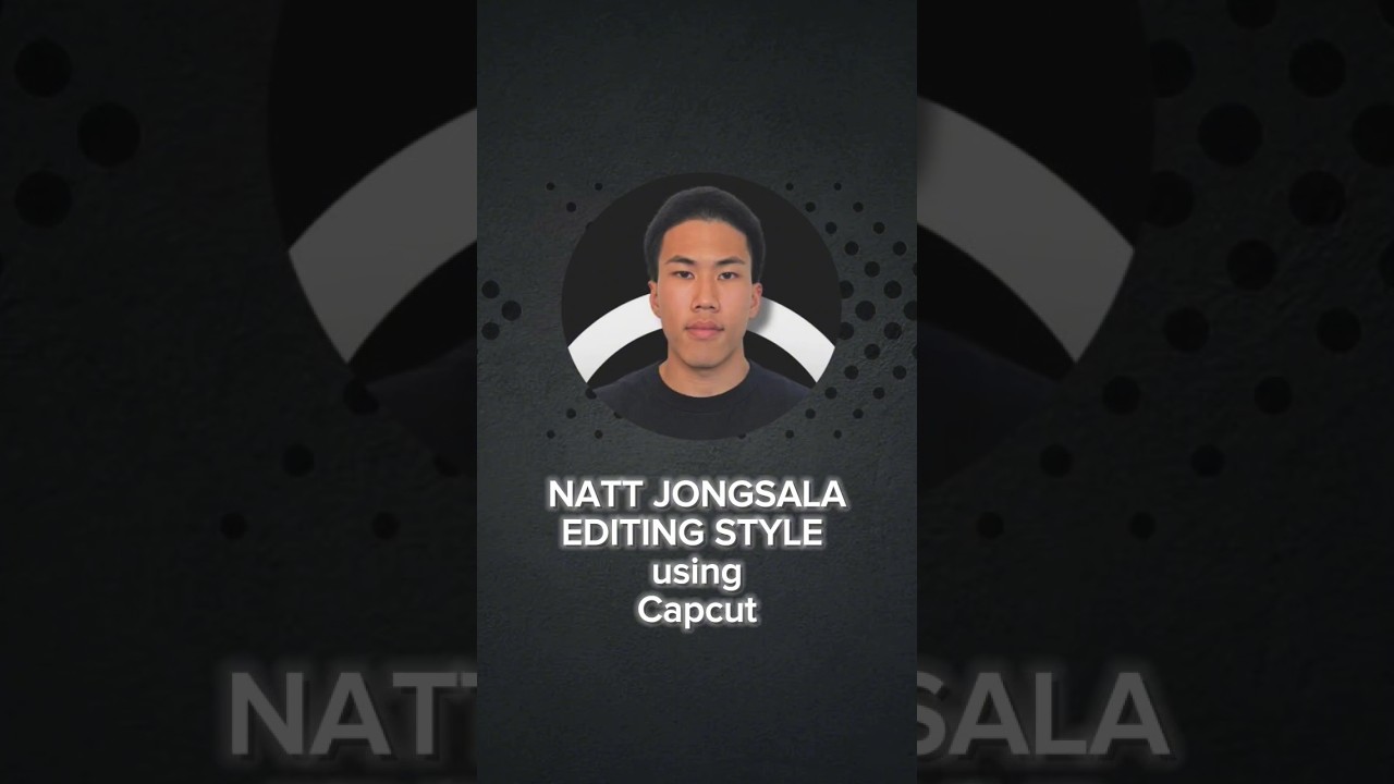 NATT JONGSALA EDITING STYLE 