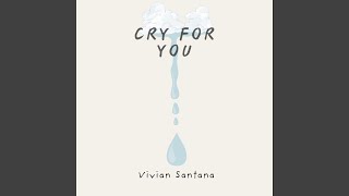 Cry For You