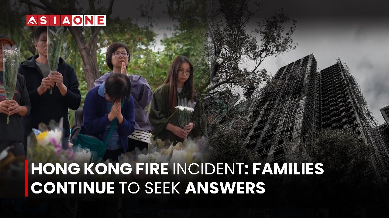Hong Kong Fire Incident: Families Continue to Seek Answers | Asia One News